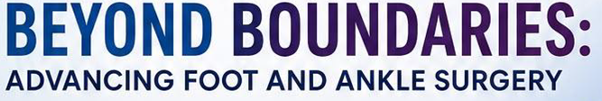Beyond Boundaries - Advancing Foot and Ankle Surgery